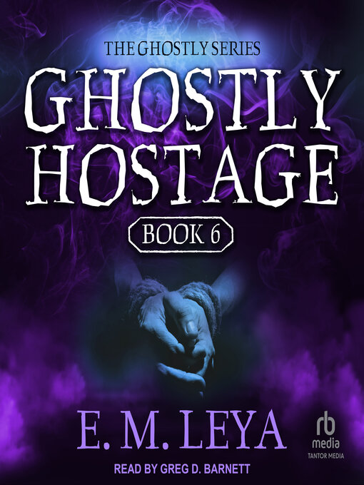 Title details for Ghostly Hostage by E.M. Leya - Available